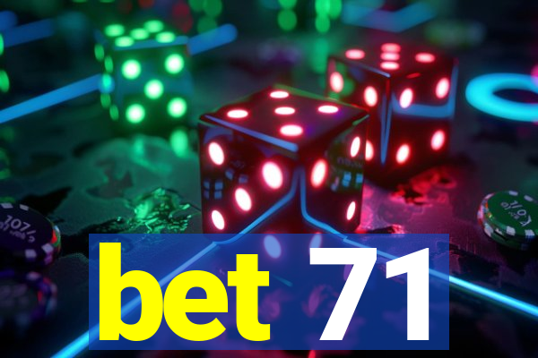 bet 71